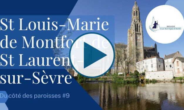 [Du côté des paroisses #9] St Louis-Marie de Montfort de St Laurent-sur-Sèvre