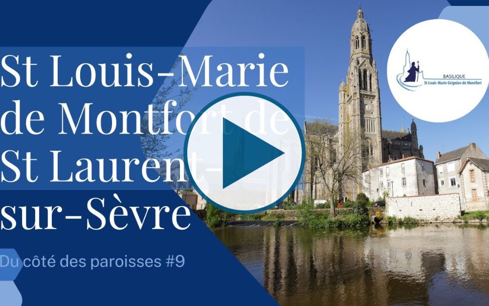 [Du côté des paroisses #9] St Louis-Marie de Montfort de St Laurent-sur-Sèvre