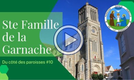 [Du côté des paroisses #10] Ste Famille de la Garnache